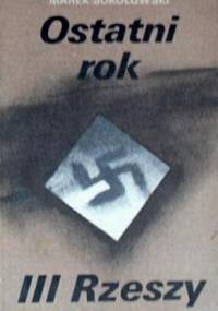 Ostatni rok III Rzeszy - Marek Sokołowski