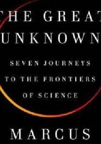 The Great Unknown: Seven Journeys to the Frontiers of Science - Marcus du Sautoy