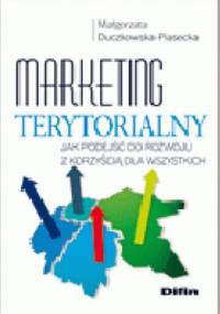 Marketing terytorialny. Jak podejść do rozwoju z korzyścią dla wszystkich - Małgorzata Duczkowska-Piasecka