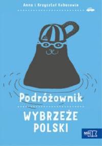 Podróżownik.Wybrzeże Polski - Anna i Krzysztof Kobusowie
