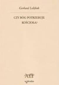 Czy Bóg potrzebuje Kościoła? - Gerhard Lohfink