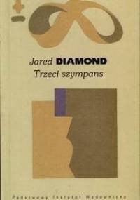 Trzeci szympans. Ewolucja i przyszłość zwierzęcia zwanego człowiekiem - Jared Diamond