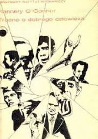 Trudno o dobrego człowieka - Flannery O'Connor