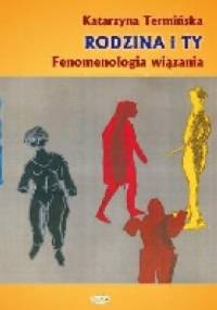 Rodzina i Ty. Fenomenologia wiązania - Katarzyna Termińska