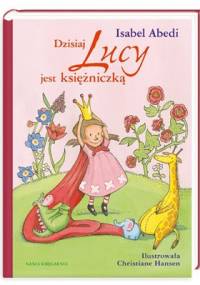 Dzisiaj Lucy jest księżniczką - Isabel Abedi
