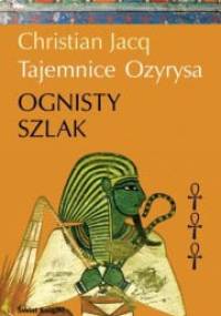 Tajemnice Ozyrysa t. III Ognisty szlak - Christian Jacq