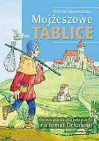 Mojżeszowe tablice. Opowiadania dla młodzieży na temat Dekalogu - Wilhelm Hünermann