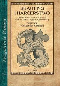 Skauting i harcerstwo. Wybór pism charakteryzujących ruch młodzieży i system wychowawczy - Aleksander Kamiński