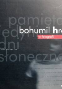 Pamiętam jedynie dni słoneczne. Bohumil Hrabal w fotografii - Bohumil Hrabal, Josef Škvorecký