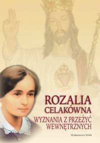 Wyznania z przeżyć wewnętrznych. Rozalia Celakówna - opr. Małgorzata Czepiel