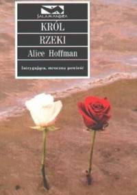 Król rzeki - Alice Hoffman