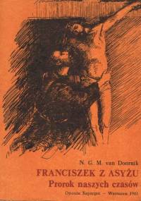 Franciszek z Asyżu. Prorok naszych czasów - Mikołaj Gererd Maria van Doornik