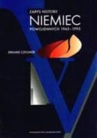 Zarys historii Niemiec powojennych 1945-1995 - Erhard Cziomer
