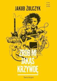 Zrób mi jakąś krzywdę - Jakub Żulczyk