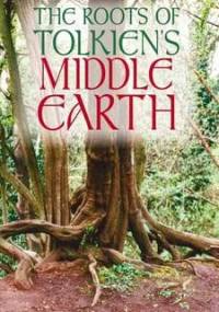 Roots of Tolkien's Middle Earth - Robert Blackham