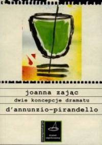 Dwie koncepcje dramatu. D'Annunzio - Pirandello - Joanna Zając