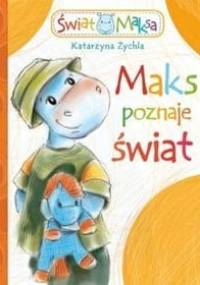 Maks poznaje świat - Katarzyna Zychla