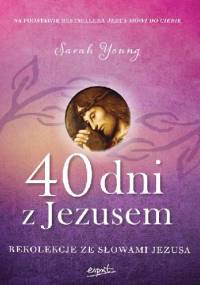 40 dni z Jezusem. Rekolekcje ze słowami Jezusa - Sarah Young