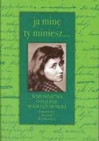 Ja minę, ty miniesz... : wspomnienia o Halinie Poświatowskiej - Mariola Pryzwan