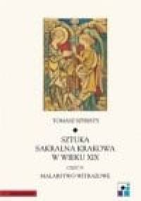 Sztuka sakralna Krakowa w wieku XIX. Część IV. Malarstwo witrażowe - Tomasz Szybisty
