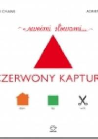 Czerwony Kapturek - Sonia Chaine, Adrien Pichelin