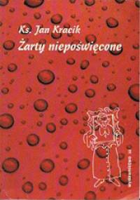 Żarty niepoświęcone - Jan Kracik