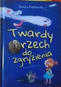 Twardy orzech do zgryzienia - Renata Piątkowska