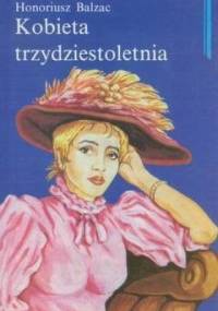 Kobieta trzydziestoletnia - Honoré de Balzac