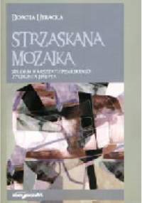 Strzaskana mozaika. Studium warsztatu pisarskiego Zygmunta Haupta - Dorota Utracka