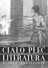 Ciało, płeć, literatura. Prace ofiarowane Profesorowi Germanowi Ritzowi w pięćdziesiątą rocznicę urodzin - praca zbiorowa