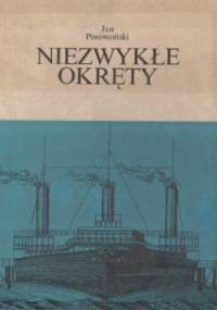 Niezwykłe okręty - Jan Piwowoński