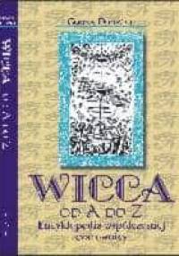 Wicca od A do Z: Encyklopedia współczesnej czarownicy - Gerina Dunwich