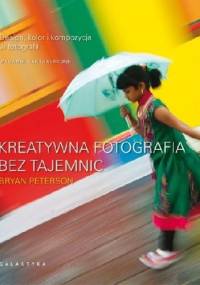Kreatywna fotografia bez tajemnic - Bryan Peterson