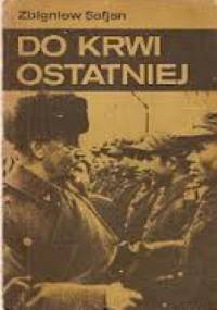 Do krwi ostatniej - Zbigniew Safjan