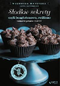 Słodkie sekrety czyli bezglutenowe, roślinne historie pisane lukrem - Weronika Madejska