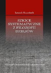 Szkice systematyczne z filozofii dziejów - Leszek Kopciuch