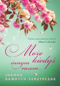 Może kiedyś innym razem - Joanna Gawrych-Skrzypczak