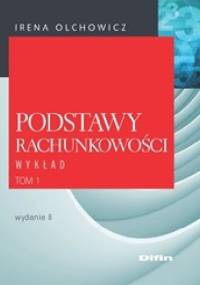 Podstawy rachunkowości. Tom 1. Wykład. Wydanie 8 - Irena Olchowicz
