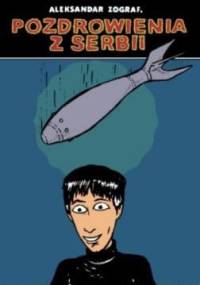 Pozdrowienia z Serbii - Aleksandar Zograf