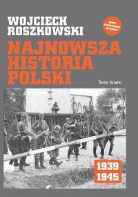 Najnowsza historia Polski 1939-1945 - Wojciech Roszkowski