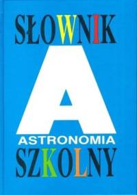Słownik szkolny. Astronomia - praca zbiorowa