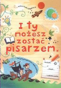 I ty możesz zostać pisarzem