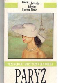 Przewodnik turystyczny dla kobiet. Paryż - Pierrette Letondor