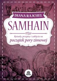 Samhain. Rytuały, przepisy i zaklęcia na początek pory zimowej - Diana Rajchel
