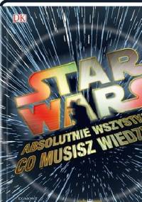 Star Wars. Absolutnie wszystko co musisz wiedzieć - Michael Kogge, Adam Bray