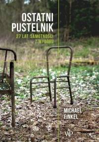 Ostatni pustelnik - Michael Finkel