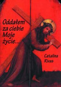Oddałem za ciebie Moje życie - Catalina Rivas