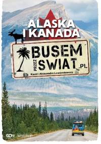 Busem przez świat. Alaska i Kanada - Karol Lewandowski, Aleksandra Lewandowska