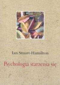Psychologia starzenia się - Ian Stuart-Hamilton