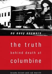 No Easy Answers: The Truth Behind Death at Columbine - Rob Merritt, Brooks Brown